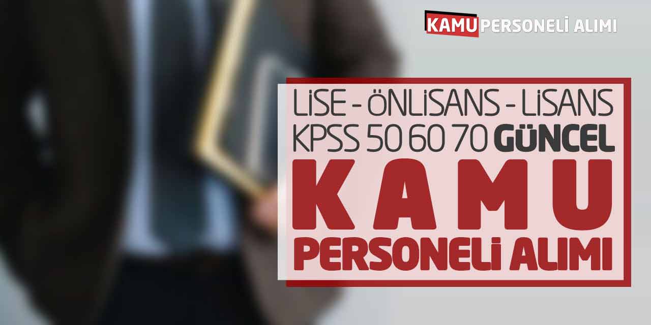 Lise Önlisans Lisans KPSS 50 60 70 Güncel Kamu Personeli Alımı