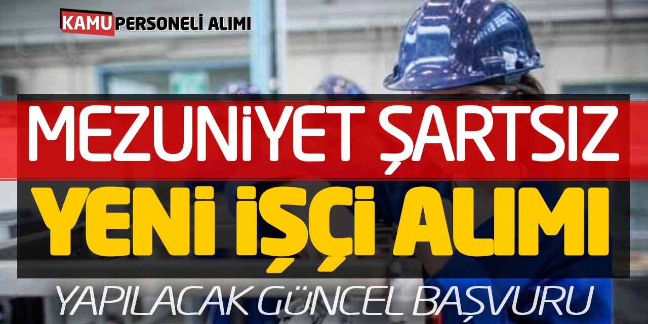 Mezuniyet Şartsız Yeni Personel İşçi Alımı Yapılacak (Güncel Başvurular)