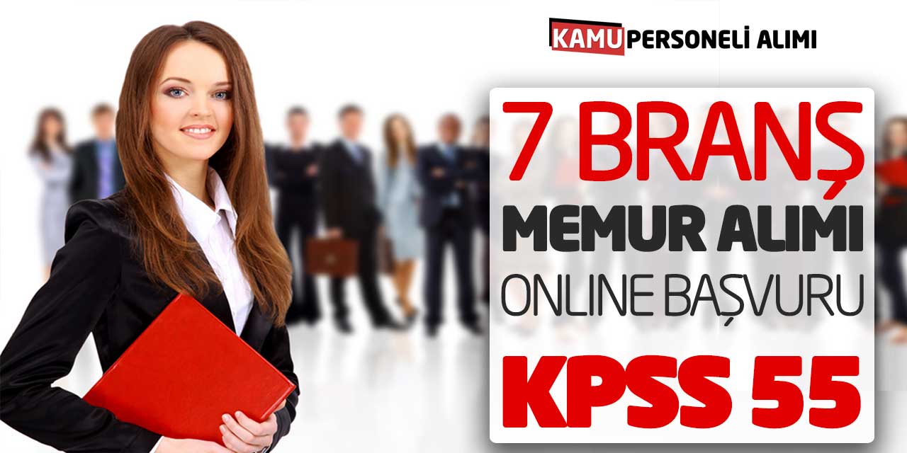 Kamu Personel 7 Branşta Memur Alımı Online Başvuruları (KPSS 55)