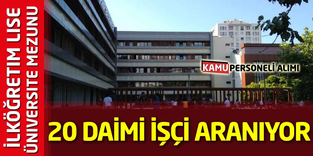 İlköğretim Lise Üniversite Mezunu 20 Daimi İşçi Aranıyor