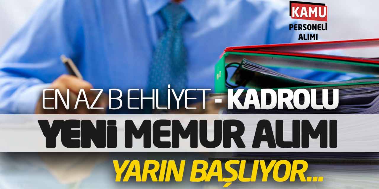 En Az B Ehliyetli Kadrolu Yeni Memur Alımı Yarın Başlıyor