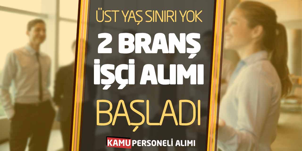 Üst Yaş Sınırı Yok! 2 Branş Güncel İşçi Personel Alımı Başvurusu Başladı