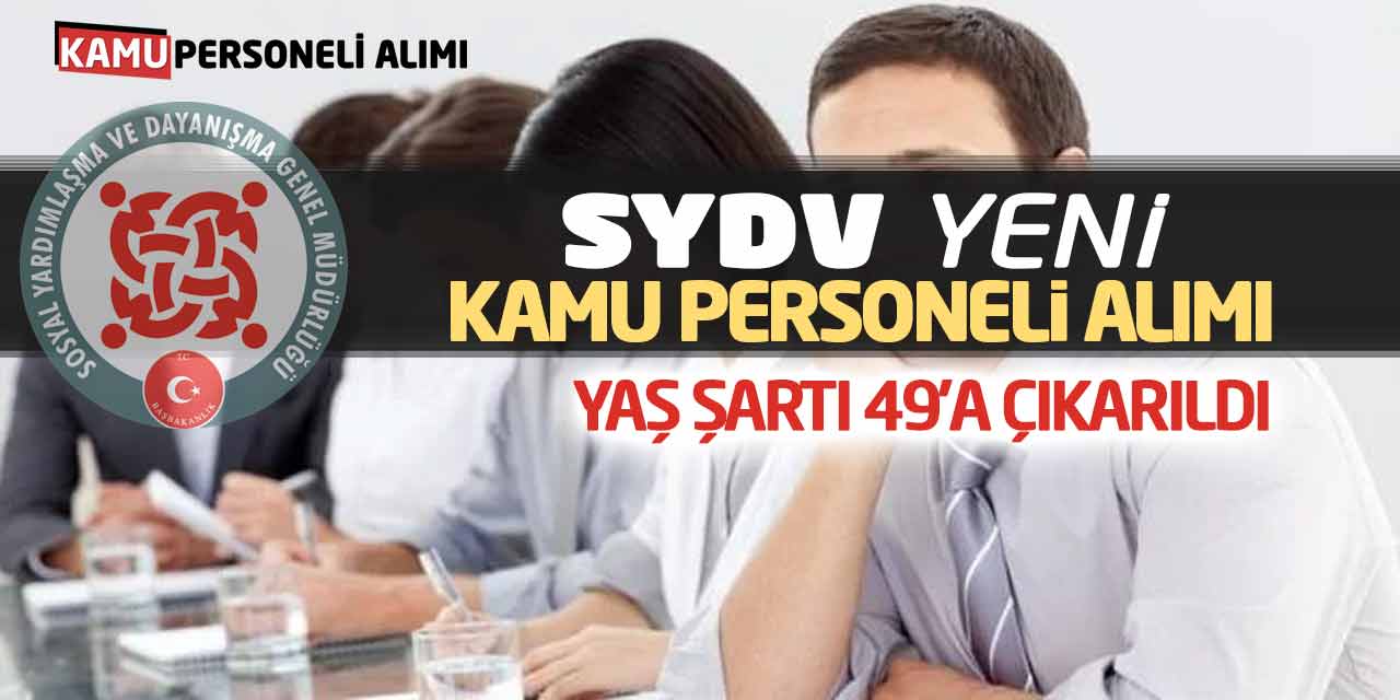 SYDV Yeni Kamu Personeli Alımı Başladı! Yaş Şartı 49’a Çıkarıldı