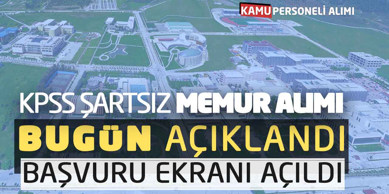 KPSS Şartsız Kamu Memur Alımı Bugün Açıklandı! Başvuru Ekranı Açıldı