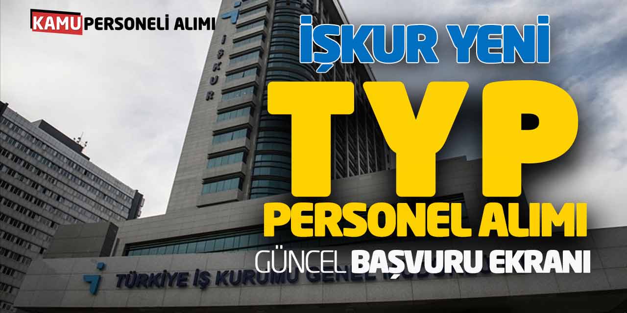 İŞKUR Yeni TYP Personel Alımı Yapacak! Güncel Başvuru Ekranı