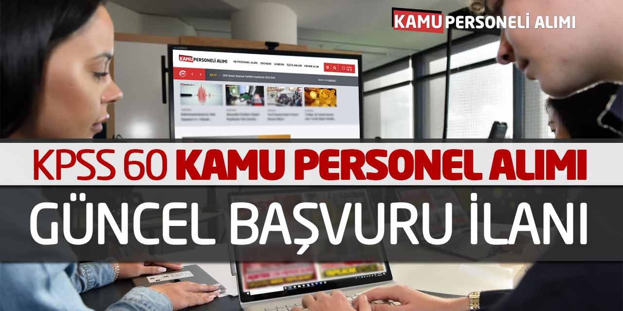 KPSS 60 Puan Kadrolu Kamu Personel Alımı! Güncel Başvuru İlanı