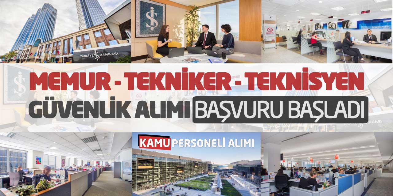 İş Bankası Memur Tekniker Teknisyen Güvenlik Alımı Başvuru Başladı