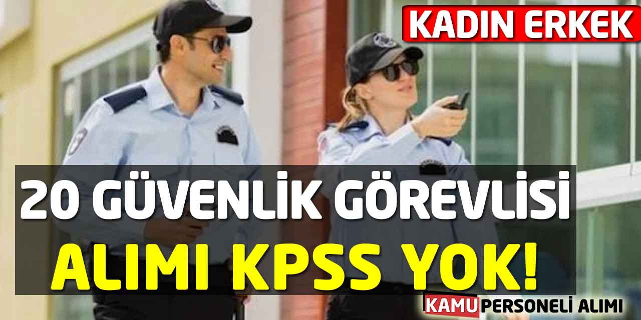 Büyükşehire 20 Özel Güvenlik Görevlisi Alımı KPSS Sınavı Yok!