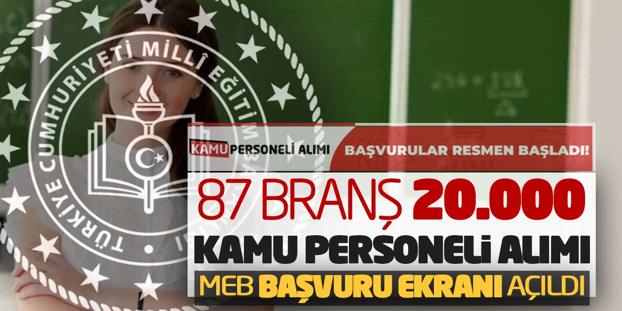 87 Branş 20.000 Kamu Personeli Alımı! MEB Atama Başvuru Ekranı Açıldı