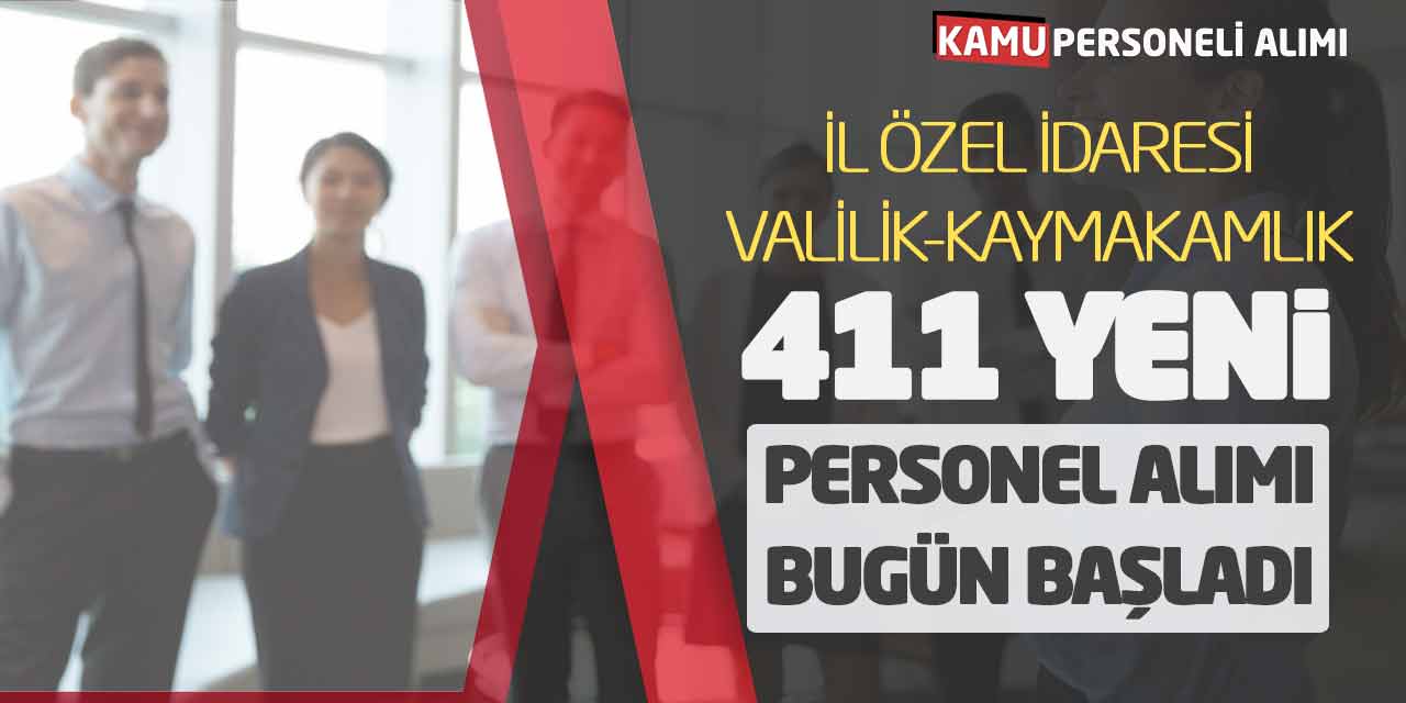 İl Özel İdaresi Valilik Kaymakamlık 411 Yeni Personel Alımı Bugün Başladı