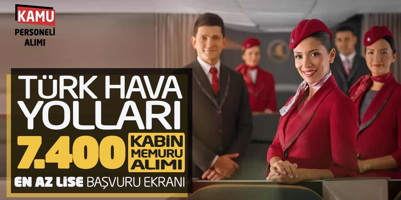 Türk Hava Yolları 7.400 Kabin Memuru Alımı! En Az Lise Başvuru Ekranı