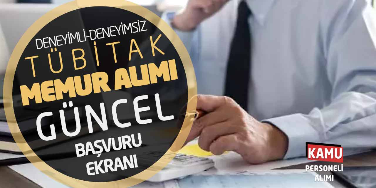 Deneyimli Deneyimsiz Tübitak’a Memur Alımı! Güncel Başvuru Ekranı