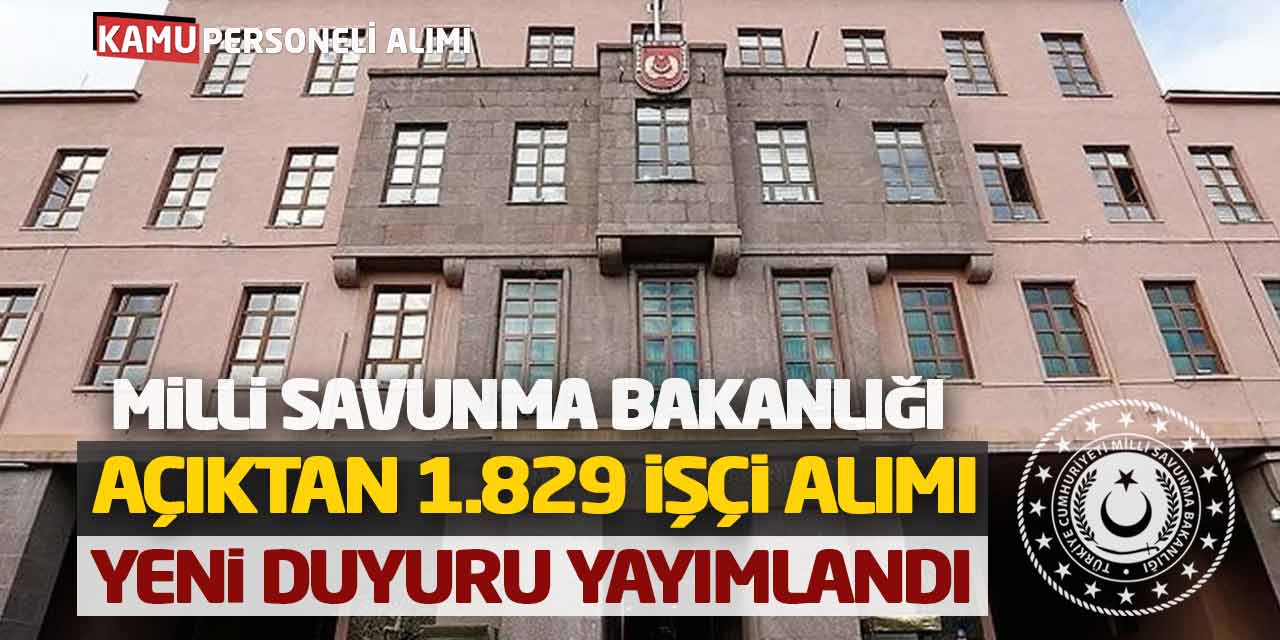 Milli Savunma Bakanlığı Açıktan 1.829 İşçi Alımı Yeni Duyuru Yayımlandı