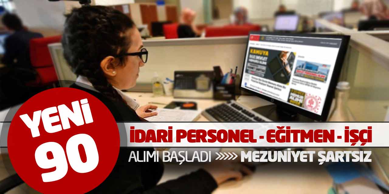 Yeni 90 İdari Personel Eğitmen İşçi Alımı Başladı! Mezuniyet Şartı Yok