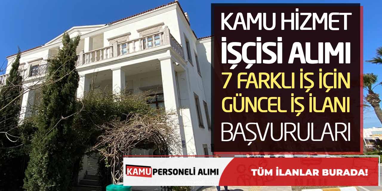 Kamu Hizmet İşçisi Alımı 7 Farklı İş İçin Güncel İş İlanı Başvuruları