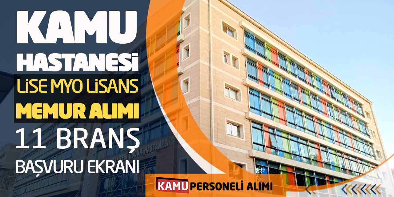 Kamu Hastanesi Lise MYO Lisans Memur Alımı! 11 Branş Başvuru Ekranı