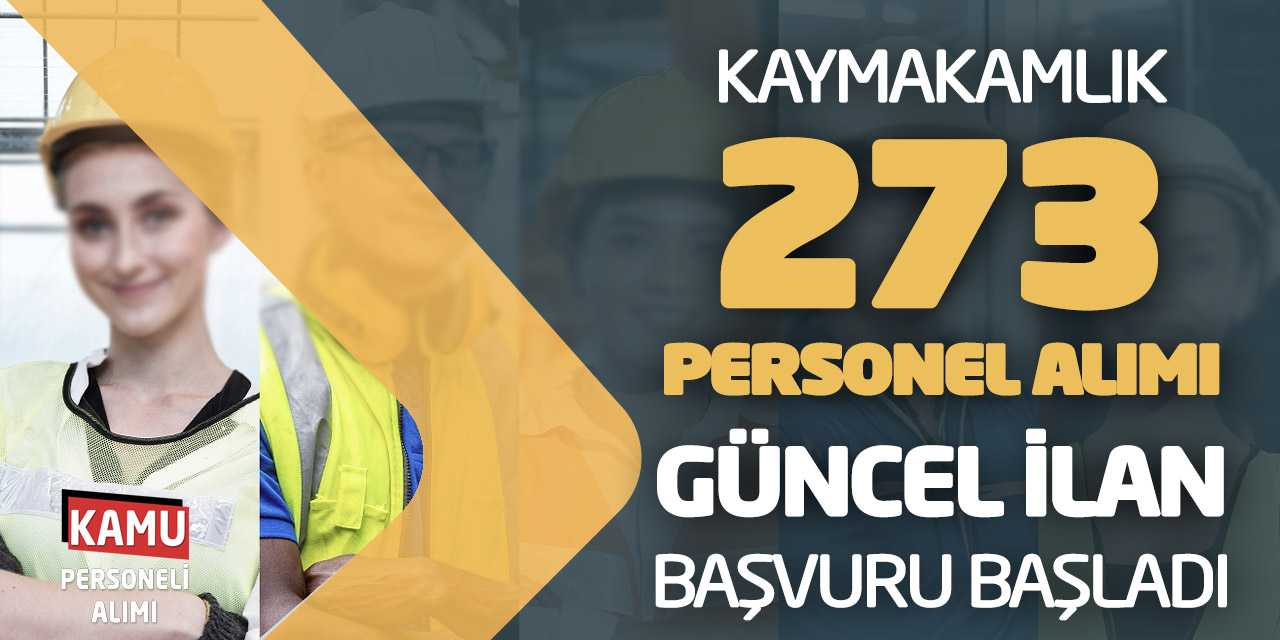 Kaymakamlık 273 Personel Alımı Yapacak! Güncel İlan Başvurular Başladı