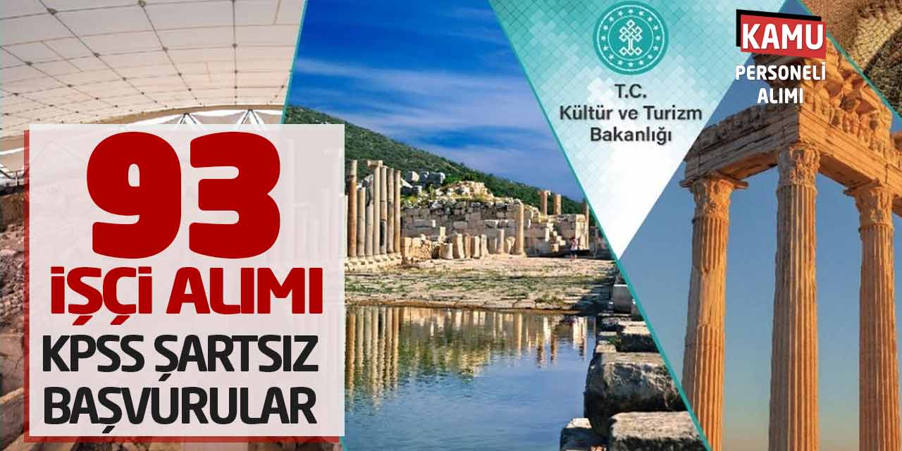 Kültür ve Turizm Bakanlığı 93 İşçi Alımı! KPSS Şartsız Başvurular