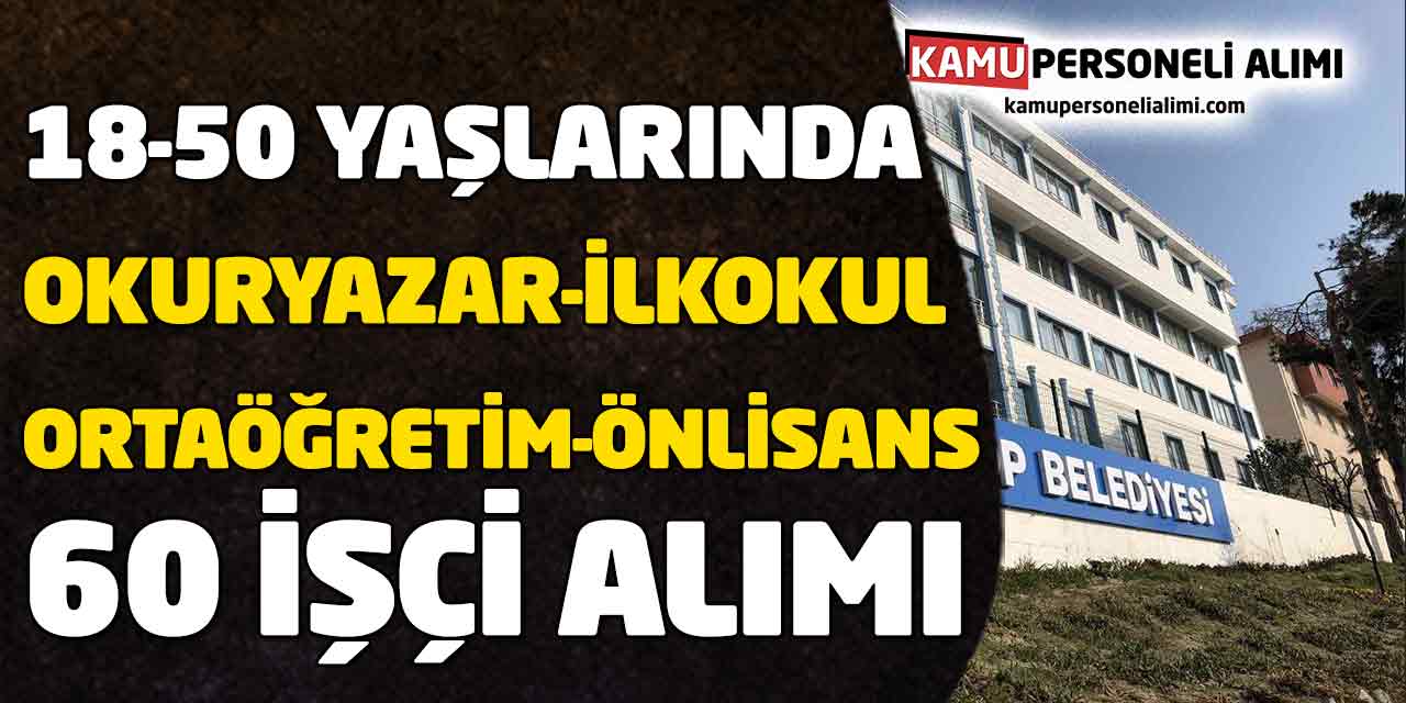 Belediyeye 18 – 50 Yaşlarında Yeni 60 İşçi Alımı Başladı