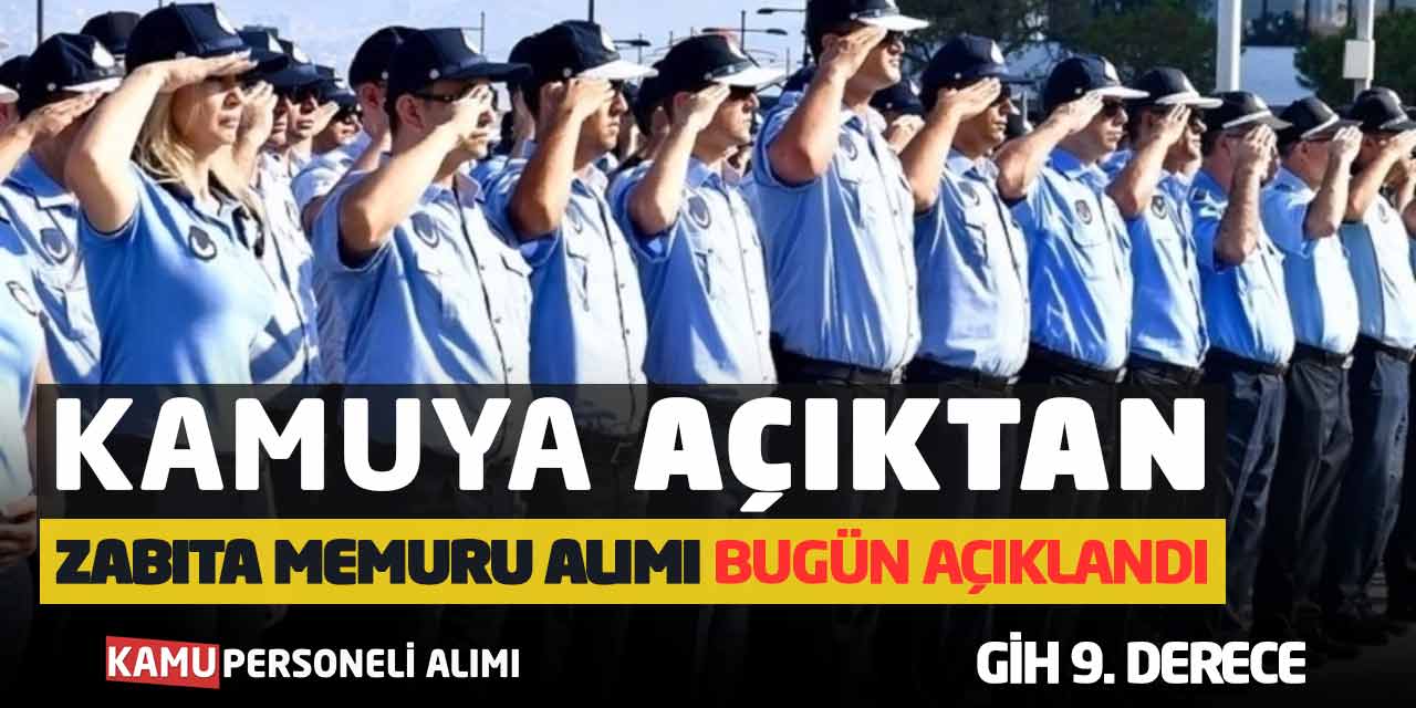 Kamuya Açıktan Zabıta Memuru Alımı Bugün Açıklandı! GİH 9. Derece