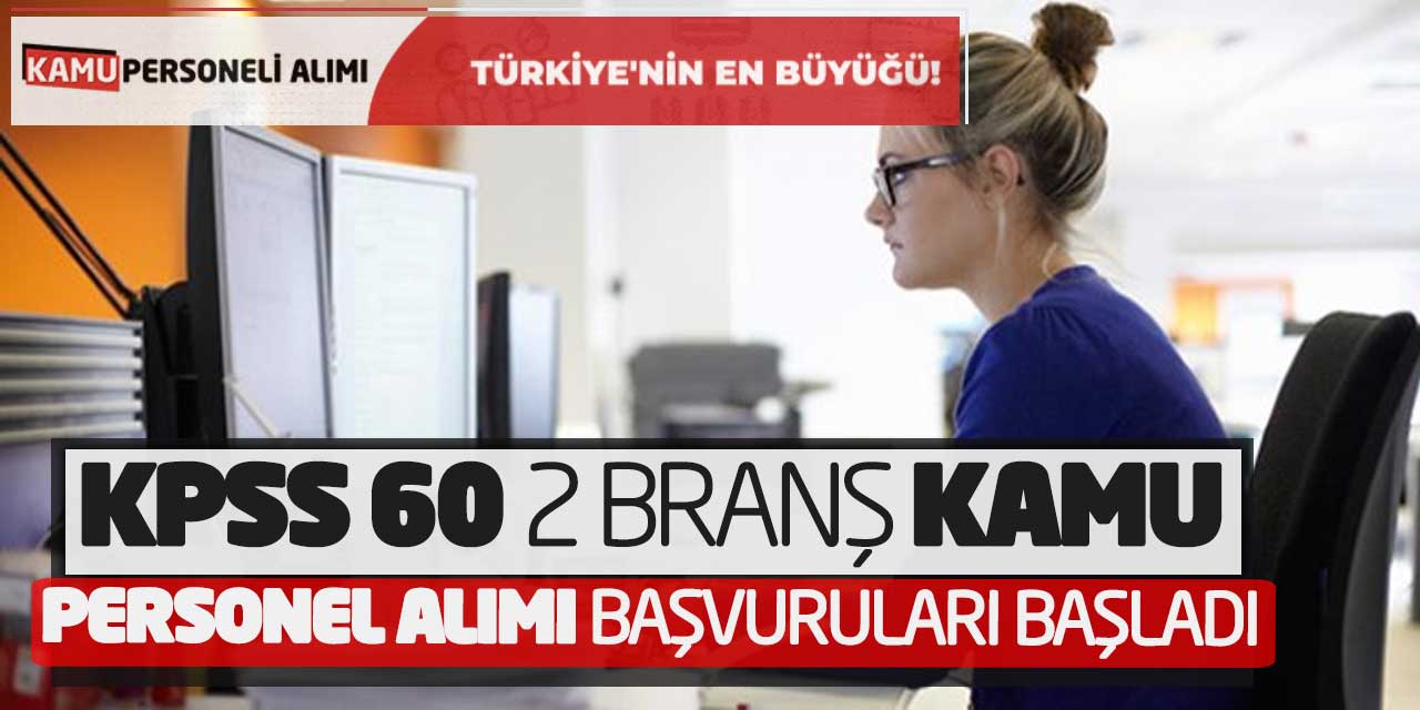 KPSS 60 Puan 2 Farklı Branşta Kamu Personel Alımı Başvuruları Başladı