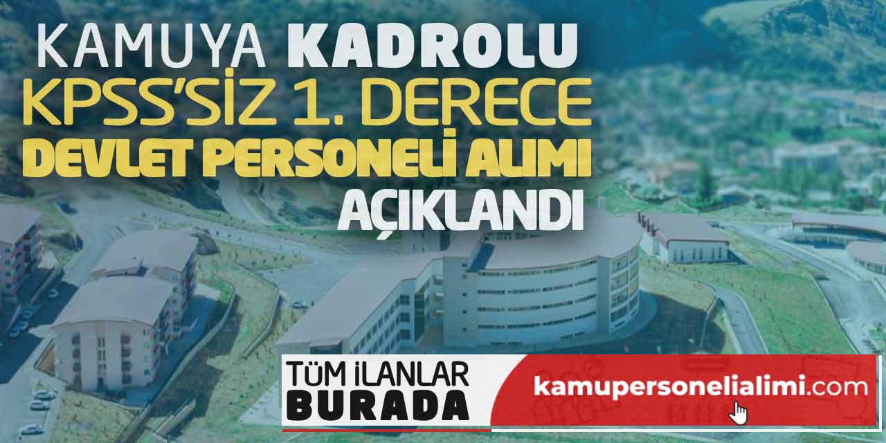 Kamuya Kadrolu KPSS’siz Birinci Derece Devlet Personeli Alımı Açıklandı