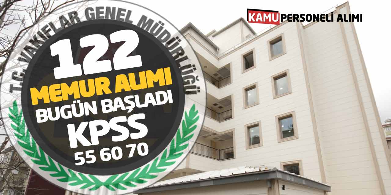 Vakıflar Genel Müdürlüğü 122 Memur Alımı Bugün Başladı! Kpss 55 60 70