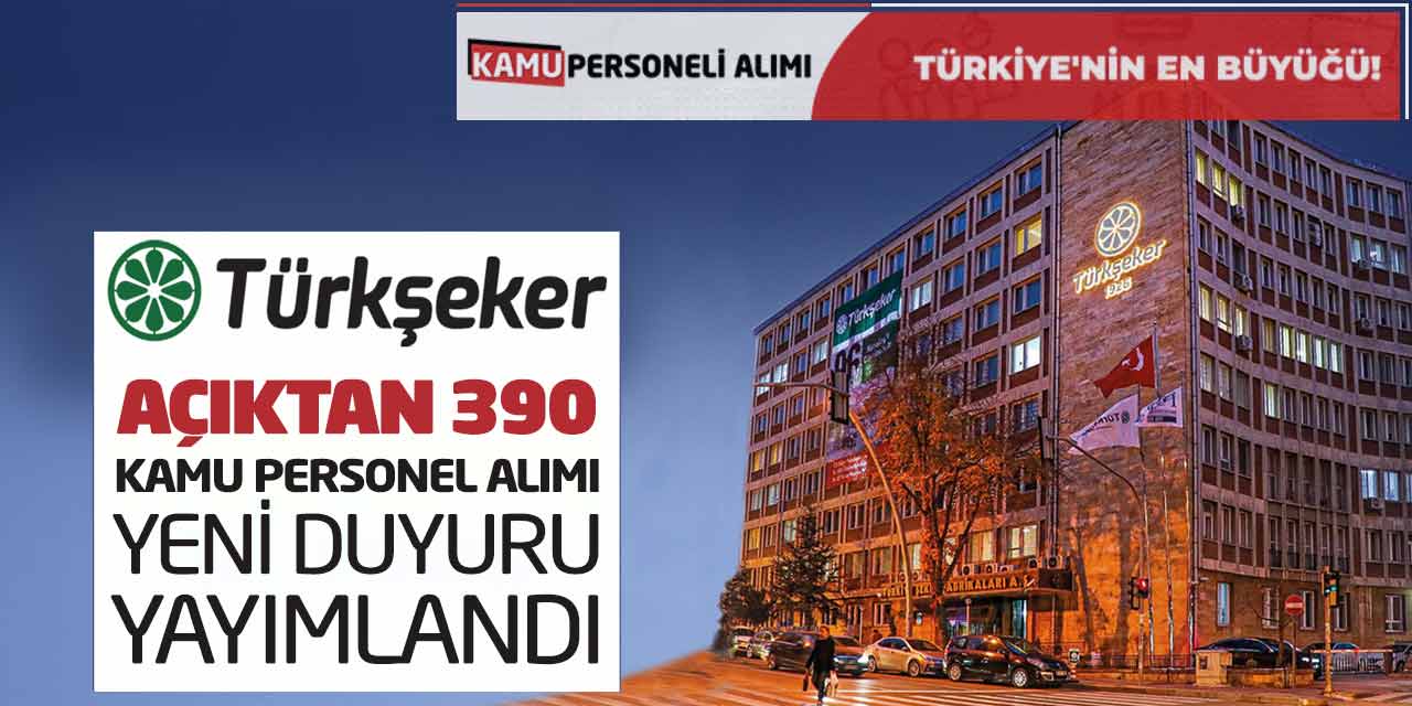 Şeker Fabrikası Açıktan 390 Kamu Personel Alımı! Yeni Duyuru Yayımlandı