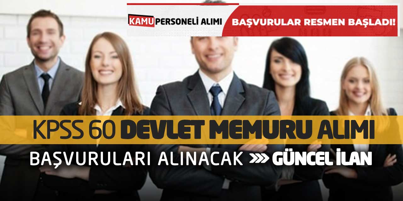 KPSS 60 Devlet Memuru Alımı Başvuruları Alınacak! Güncel İlan