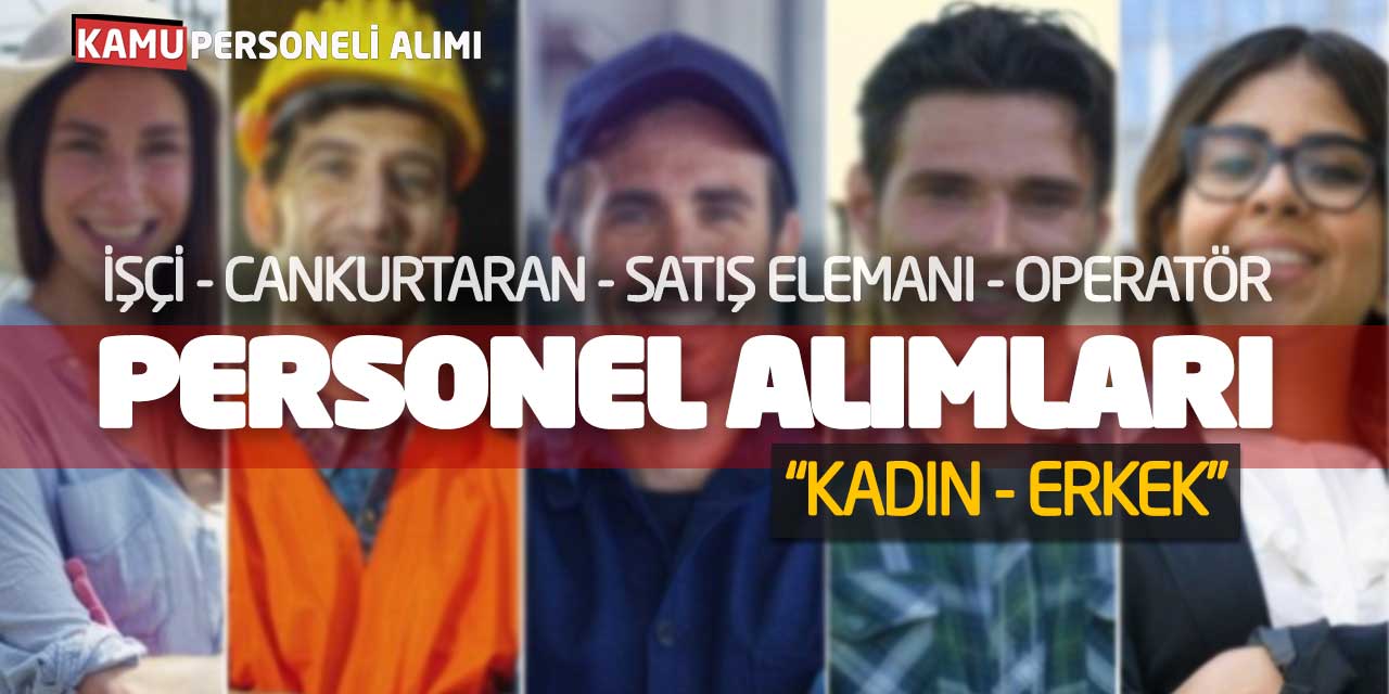 İşçi Cankurtaran Satış Elemanı Operatör Personel Alımları! Kadın-Erkek