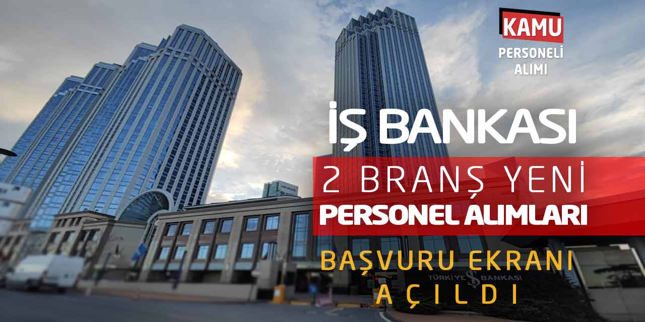 İş Bankası 2 Branş Yeni Personel Alımları Yapacak! Başvuru Ekranı Açıldı