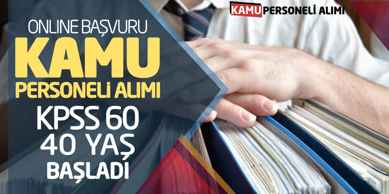 Online Başvuru Kamu Personeli Alımı KPSS 60 Puan! 40 Yaş Başladı