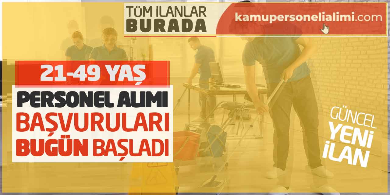 21-49 Yaş Personel Alımı Başvuruları Bugün Başladı! Güncel Yeni İlan