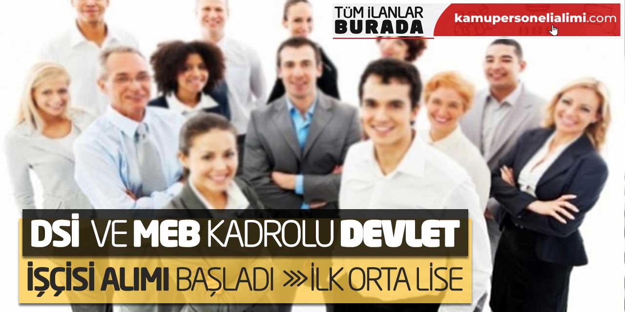 DSİ ve MEB Kadrolu Devlet İşçisi Alımı Başladı! İlk Orta Lise