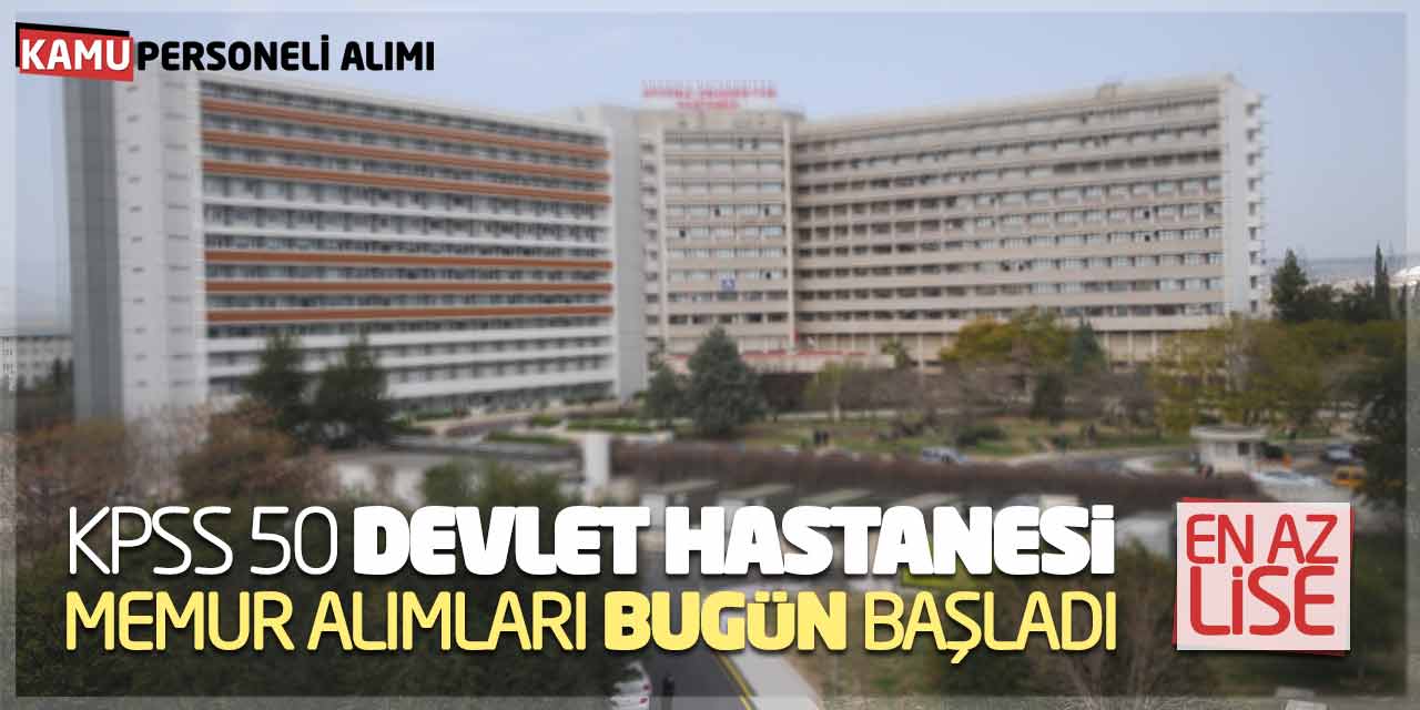 KPSS 50 Puan Devlet Hastanesine Memur Alımları Bugün Başladı! En Az Lise