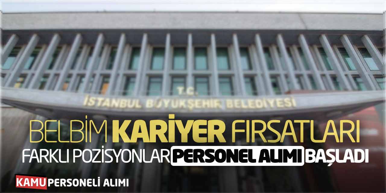 BELBİM Kariyer Fırsatları! Farklı Pozisyonlarda Personel Alımı Başladı