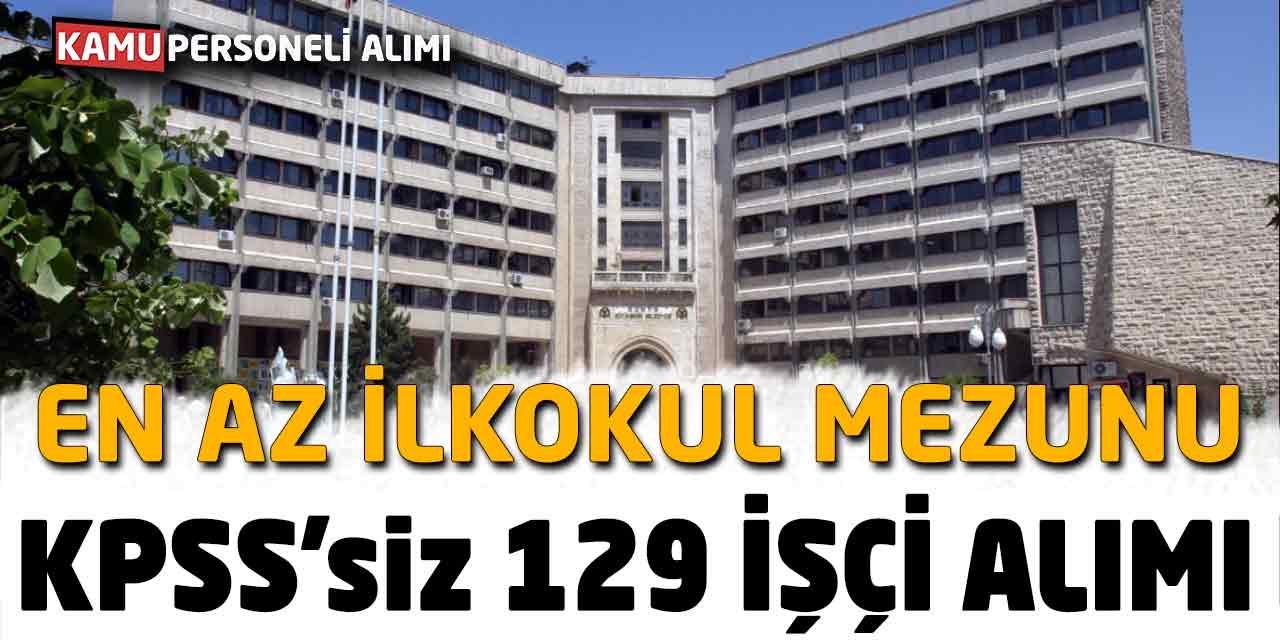 Büyükşehir Belediyesi 129 İşçi Alımı Başvuru Kılavuzu! Başvuru Ekranı