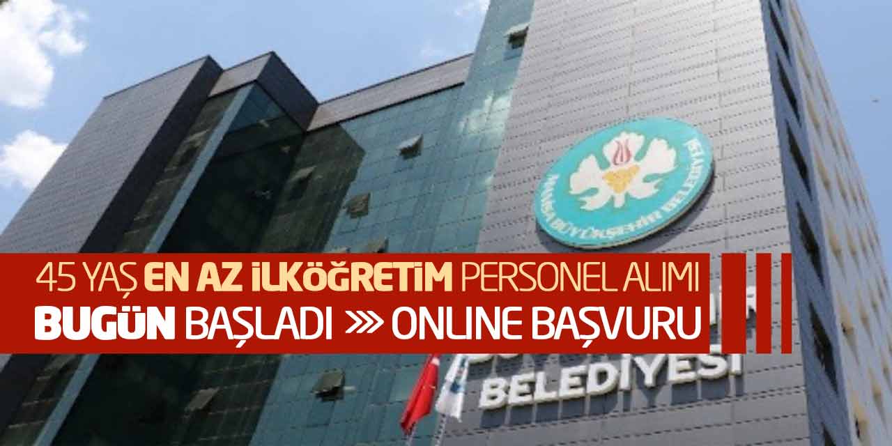 45 Yaş En Az İlköğretim 45 Personel Alımı Bugün Başladı! Online Başvuru