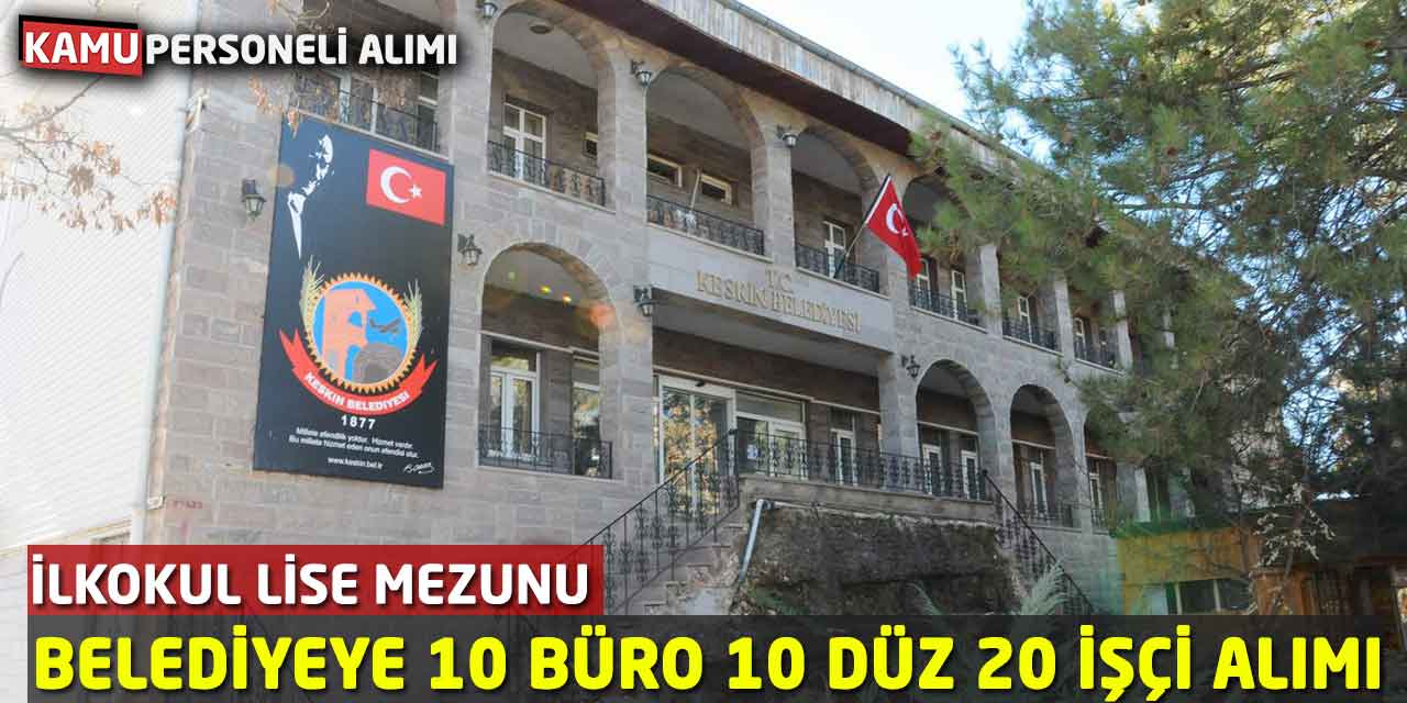 Belediyeye 10 Büro 10 Düz 20 İşçi Alımı! İlkokul Lise Mezunu