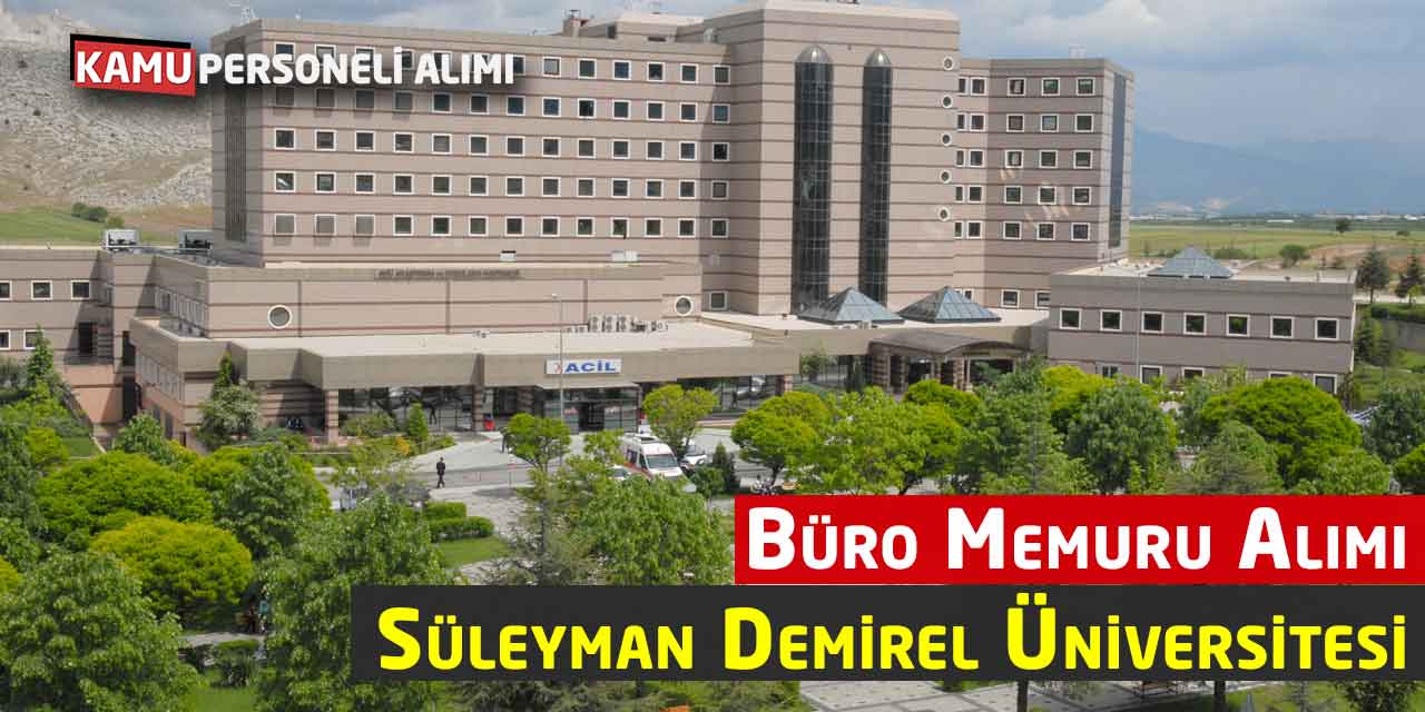 Süleyman Demirel Üniversitesi Büro Memuru Alımı