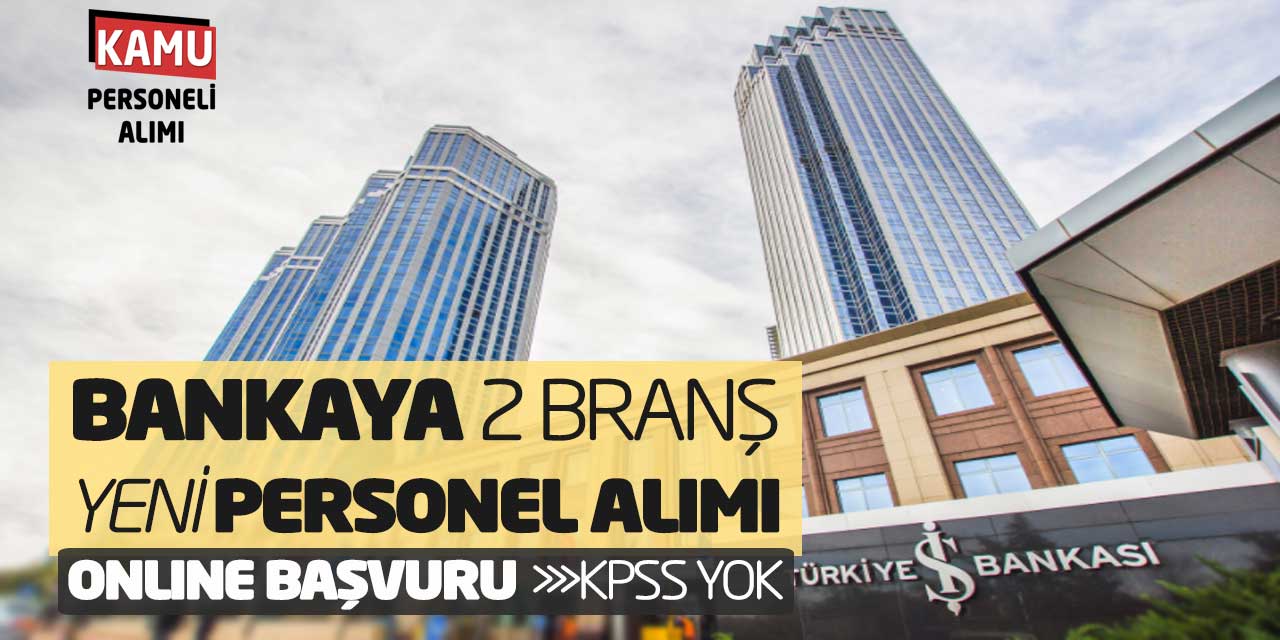 Bankaya 2 Branşta Yeni Personel Alımı Online Başvuruları! KPSS Yok