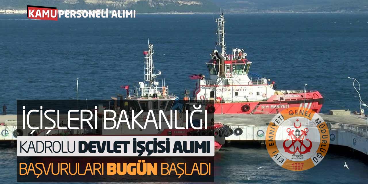 İçişleri Bakanlığı Kadrolu Devlet İşçisi Alımı Başvuruları Bugün Başladı