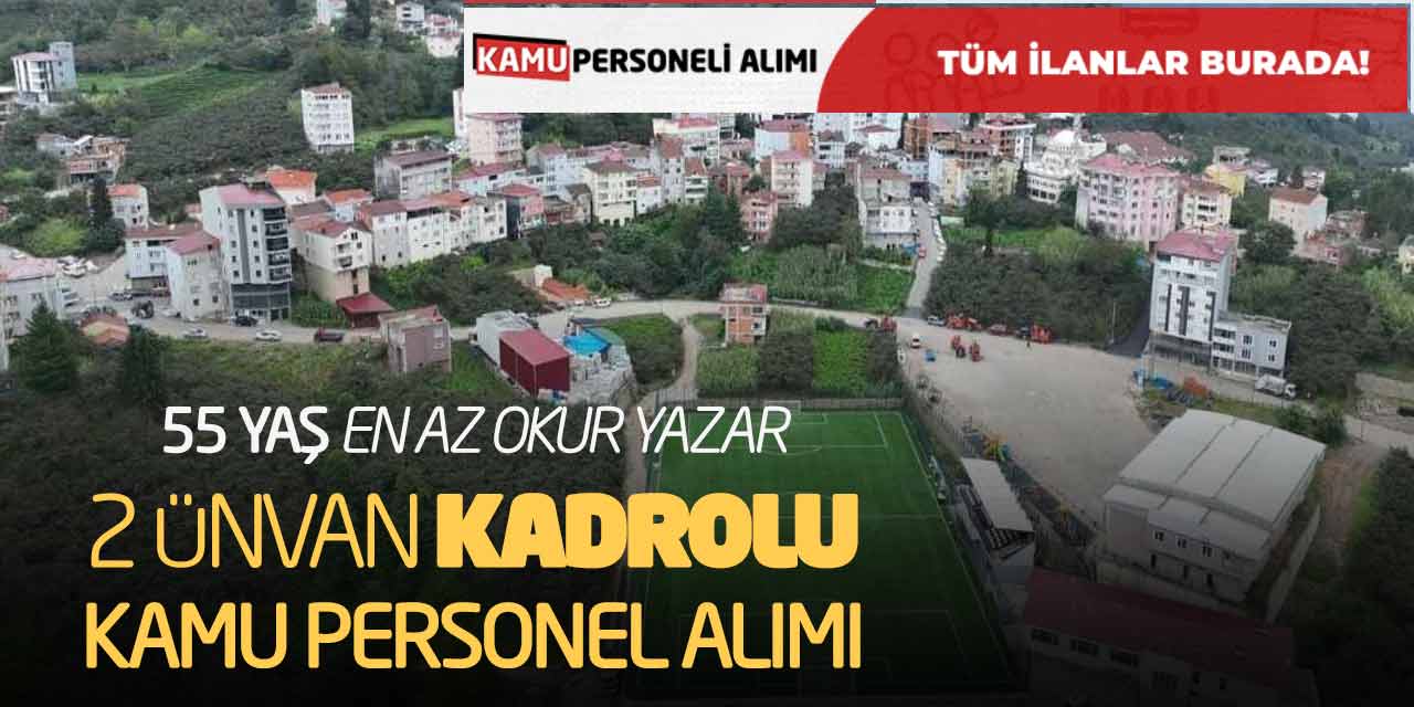 55 Yaş En Az Okur Yazar! 2 Ünvan Kadrolu Kamu Personel Alımı Başladı