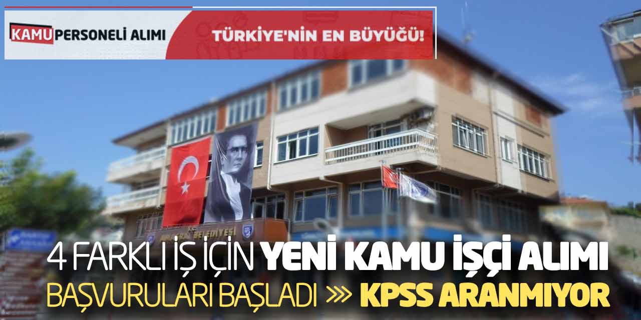 4 Farklı İş İçin Yeni Kamu İşçi Alımı Başvuruları Başladı! KPSS Aranmıyor