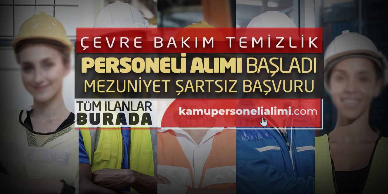 Çevre Bakım Temizlik Personeli Alımı Başladı! Mezuniyet Şartsız Başvuru