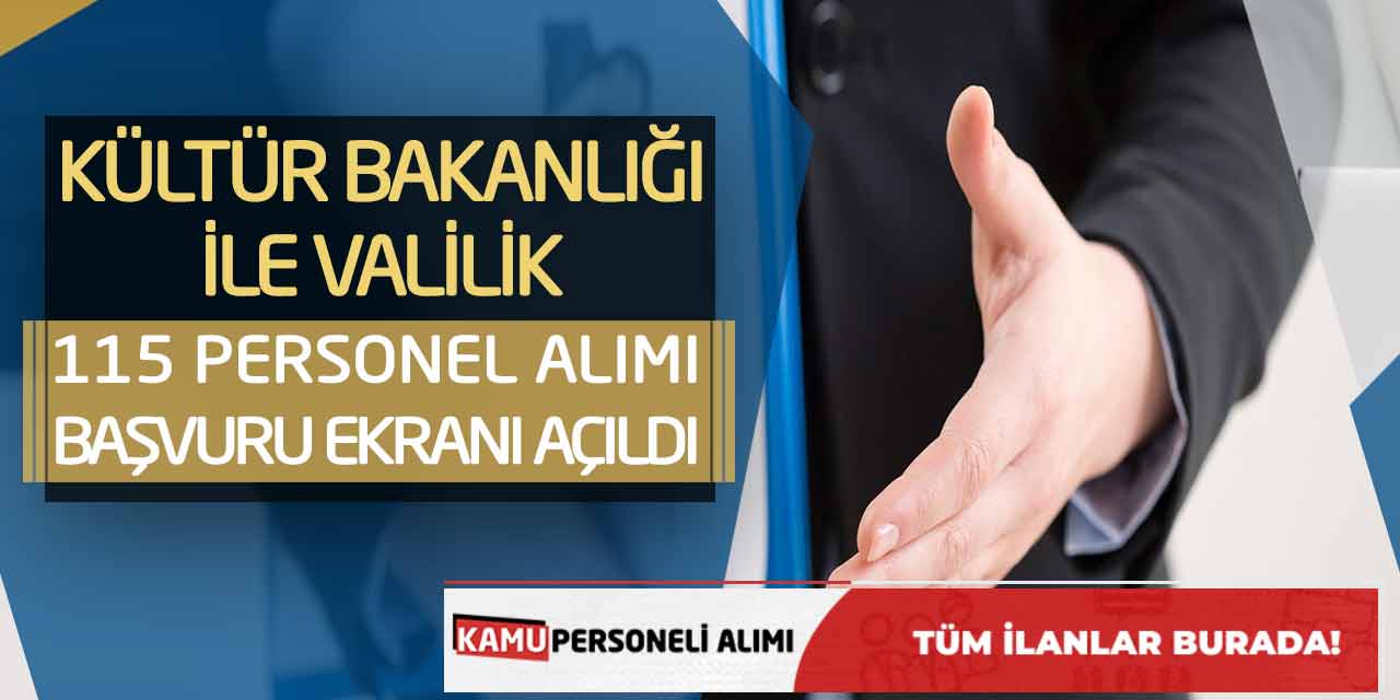 Kültür Bakanlığı ile Valilik Yeni 115 Personel Alımı Başvuru Ekranı Açıldı