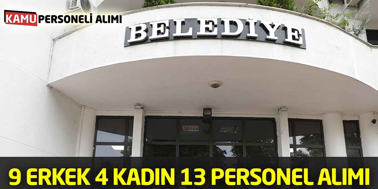 Belediyeye 9 Erkek 4 Kadın 13 Personel Alımı