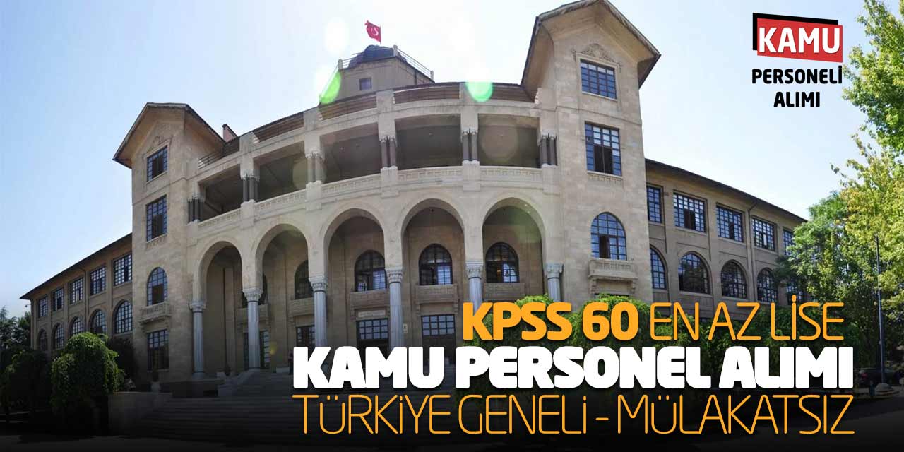 KPSS 60 En Az Lise Kamu Personel Alımı! Türkiye Geneli - Mülakatsız