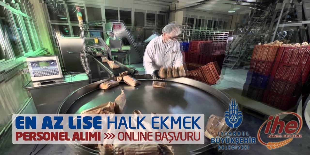 En Az Lise Mezunu Halk Ekmek Personel Alımı Başladı! Online Başvuru