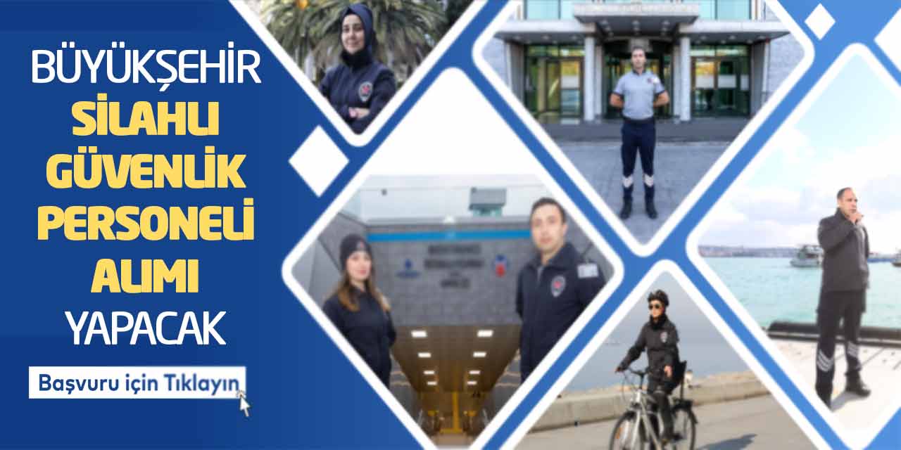 Büyükşehir Silahlı Güvenlik Personeli Alımı Yapacak! Başvuru Ekranı